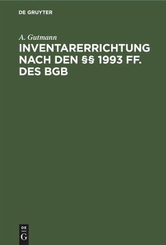 Inventarerrichtung nach den §§ 1993 ff. des BGB - Gutmann, A.