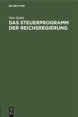 Das Steuerprogramm der Reichsregierung Das Steuerprogramm der Reichsregierung