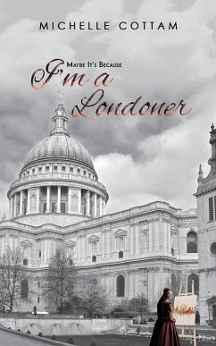 Maybe It's Because I'm a Londoner (eBook, ePUB) - Cottam, Michelle