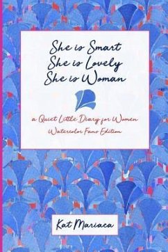 She is Woman: A Quiet Little Diary for Women (Watercolor Fans) - Mariaca, Kat