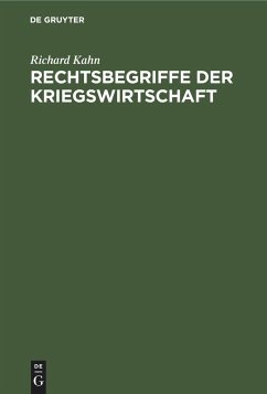 Rechtsbegriffe der Kriegswirtschaft - Kahn, Richard