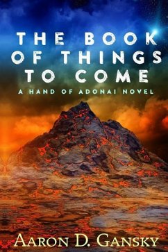 The Book of Things To Come: The Hand of Adonai - Gansky, Aaron D.