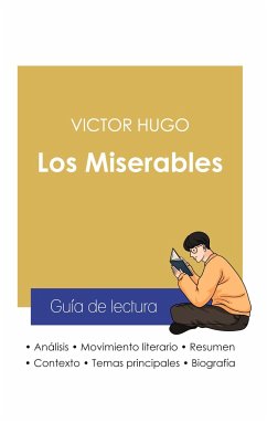 Guía de lectura Los Miserables de Victor Hugo (análisis literario de referencia y resumen completo) - Hugo, Victor