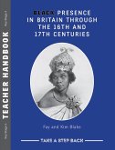 Black Presence in Britain Through the 16th and 17th Centuries - Teacher Handbook (eBook, ePUB)