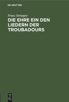 Die Ehre ein den Liedern der Troubadours - Settegast, Franz