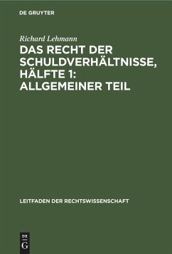 Das Recht der Schuldverhältnisse, Hälfte 1: Allgemeiner Teil - Lehmann, Richard