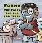 Frank the Fairy and the Sad Teeth (eBook, ePUB) Frank the Fairy and the Sad Teeth (eBook, ePUB)