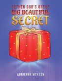 Father God's Great Big Beautiful Secret (eBook, ePUB)