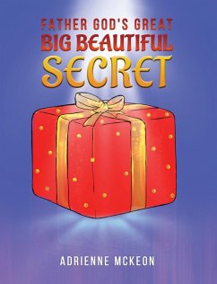Cover Father God's Great Big Beautiful Secret (eBook, ePUB)