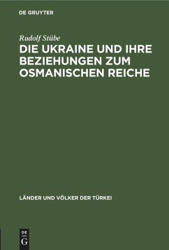 Die Ukraine und ihre Beziehungen zum osmanischen Reiche - Stübe, Rudolf