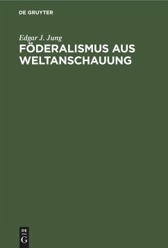 Föderalismus aus Weltanschauung - Jung, Edgar J.