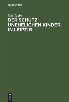 Der Schutz unehelichen Kinder in Leipzig - Taube, Max