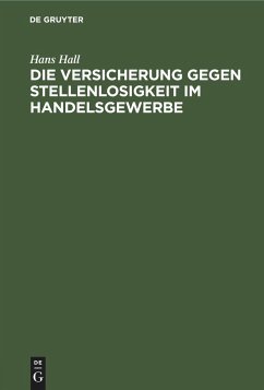 Die Versicherung gegen Stellenlosigkeit im Handelsgewerbe - Hall, Hans