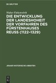Die Entwicklung der Landeshoheit der Vorfahren des Fürstenhauses Reuß (1122¿1329)