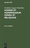 Homerus: Om¿ru ep¿ = Homeri et Homeridarum opera et reliquiae. Vol 2, Pars 2