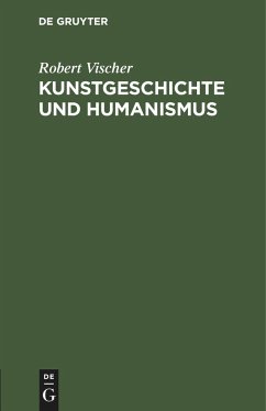 Kunstgeschichte und Humanismus - Vischer, Robert