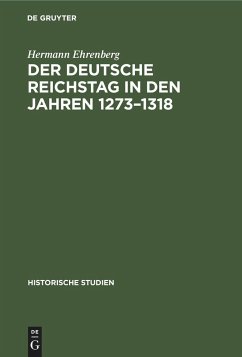 Der Deutsche Reichstag in den Jahren 1273¿1318 - Ehrenberg, Hermann