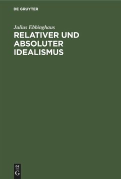 Relativer und absoluter Idealismus - Ebbinghaus, Julius