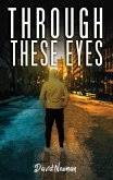 Through These Eyes (eBook, ePUB) Through These Eyes (eBook, ePUB)