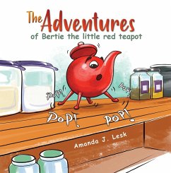 Adventures of Bertie the little red teapot (eBook, ePUB) - Lesk, Amanda J