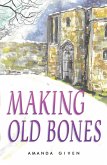 Making Old Bones (eBook, ePUB) Making Old Bones (eBook, ePUB)