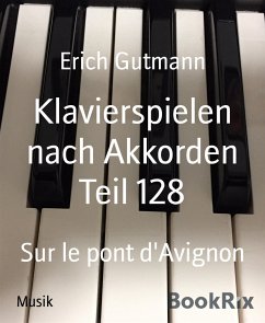 Klavierspielen nach Akkorden Teil 128 (eBook, ePUB) - Gutmann, Erich