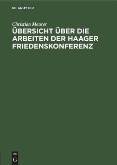 Übersicht über die Arbeiten der Haager Friedenskonferenz - Meurer, Christian