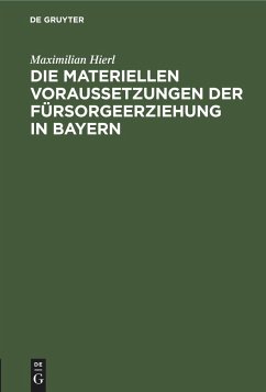 Die materiellen Voraussetzungen der Fürsorgeerziehung in Bayern - Hierl, Maximilian