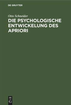 Die psychologische Entwickelung des Apriori - Schneider, Otto