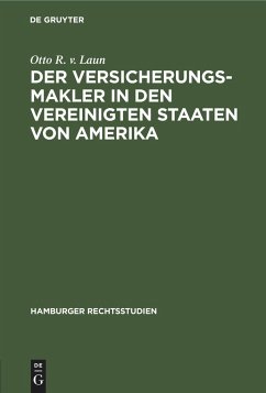 Der Versicherungsmakler in den Vereinigten Staaten von Amerika - Laun, Otto R. v.