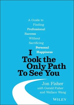 I Took the Only Path To See You (eBook, ePUB) - Fisher, Jon; Fisher, Gerald; Wang, Wallace