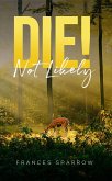 Die! Not Likely (eBook, ePUB) Die! Not Likely (eBook, ePUB)