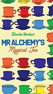 Mr Alchemy's Magical Tea (eBook, ePUB) - Heidari, Sheida