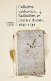 Collective Understanding, Radicalism, and Literary History, 1645-1742 (eBook, ePUB)