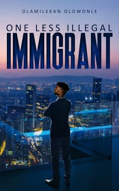 One Less Illegal Immigrant (eBook, ePUB) - Olowonle, Olamilekan