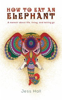 How to Eat an Elephant (eBook, ePUB) - Hall, Jess