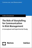 The Role of Storytelling for Communication in Risk Management (eBook, PDF) The Role of Storytelling for Communication in Risk Management (eBook, PDF)
