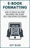 E-Book Formatting: How to Create an EPUB for Kindle and Other Self-Publishing Platforms (Location Independent Series, #6) (eBook, ePUB)
