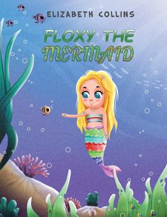 Floxy the Mermaid (eBook, ePUB) - Collins, Elizabeth