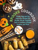 Spooky Cookbook: Freaky Easy and Fun Halloween Recipes for Ghosts, Ghouls, Vampires, Jack-o-Lanterns, Witches, Zombies, and More (eBook, ePUB)