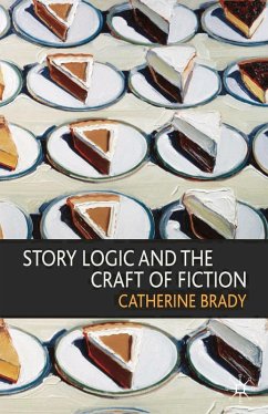 Story Logic and the Craft of Fiction (eBook, PDF) - Brady, Catherine