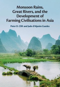 Monsoon Rains, Great Rivers and the Development of Farming Civilisations in Asia (eBook, ePUB) - Clift, Peter D.