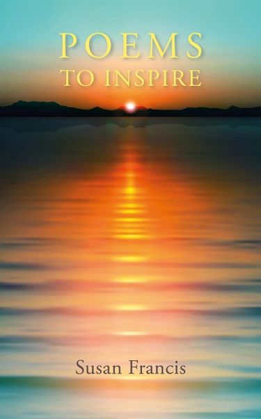Poems To Inspire (eBook, ePUB) Poems To Inspire (eBook, ePUB)