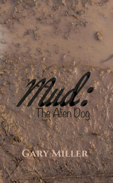 Mud: The Alien Dog (eBook, ePUB) Mud: The Alien Dog (eBook, ePUB)