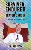 Survived, Endured and Beaten Cancer (eBook, ePUB) Survived, Endured and Beaten Cancer (eBook, ePUB)