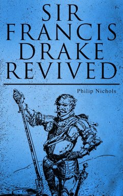 Sir Francis Drake Revived (eBook, ePUB) - Nichols, Philip
