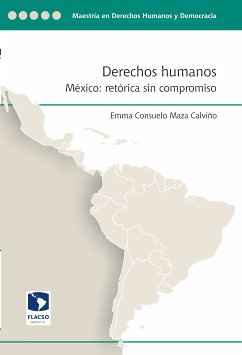 Derechos humanos. México: Retórica sin compromiso (eBook, ePUB) - Maza Calviño, Emma Consuelo