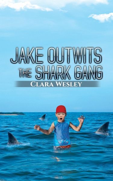 Jake Outwits the Shark Gang (eBook, ePUB) Jake Outwits the Shark Gang (eBook, ePUB)