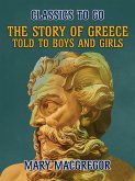 The Story of Greece, Told to Boys and Girls (eBook, ePUB)