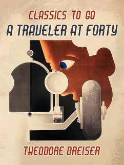 A Traveler At Forty (eBook, ePUB) - Dreiser, Theodore